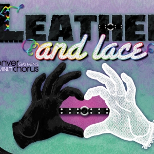 Denver Gay Mens Chorus And Denver Feminist Chorus to Present LEATHER & LACE Photo