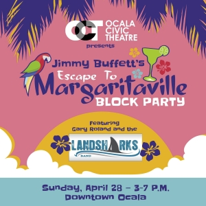 Ocala Civic Theatre to Present Jimmy Buffett's ESCAPE TO MARGARITAVILLE Block Party Photo