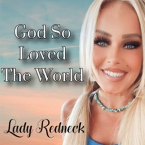 Lady Redneck Releases New Single, God So Loved The World Photo
