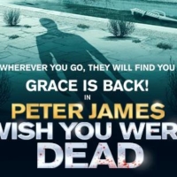 UK Tour of Peter James' WISH YOU WERE DEAD Will Visit Milton Keynes Theatre Photo