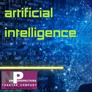New Perspectives Theatre Company to Present ARTIFICIAL INTELLIGENCE Short Play Festiv Photo