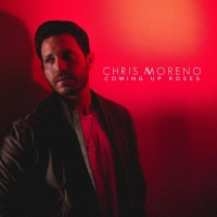 Country Riser Chris Moreno Releases  New Ep Titled COMING UP ROSES Photo