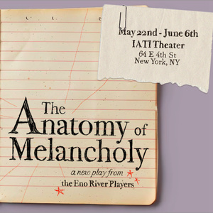 THE ANATOMY OF MELANCHOLY To Play IATI Theater This Spring Photo