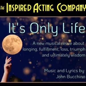 Spotlight: IT'S ONLY LIFE at The Inspired Acting Company
