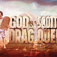 GOD IS SCOTTISH DRAG QUEEN Begins Performances This Week Photo