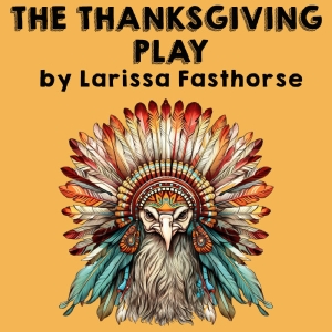 Curio Theatre Company to Present Philadelphia Premiere of Larissa Fasthorses THE THANKSGIV Photo