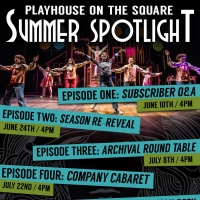  Playhouse on the Square Announces Web Series SUMMER SPOTLIGHT Video