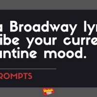 #BWWPrompts: Use A Broadway Lyric to Describe Your Quarantine Mood Photo