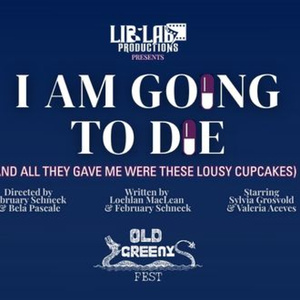 I AM GOING TO DIE Will Come to Old Greeny Fringe Festival Photo