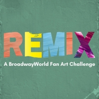 Show Us Your Creativity with BroadwayWorld Remix! Photo