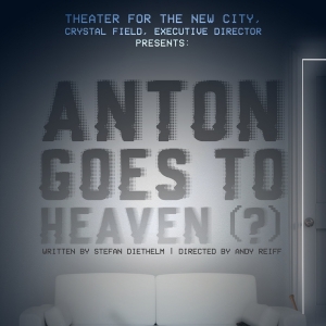 ANTON GOES TO HEAVEN (?) Comes to the Theater For The New City This September Photo