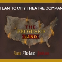 Atlantic City Theatre Company Will Present a Virtual Live Reading of THE PROMISED LAN Photo