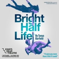 BRIGHT HALF LIFE Will Make UK Premiere at The King's Head Theatre in September Photo