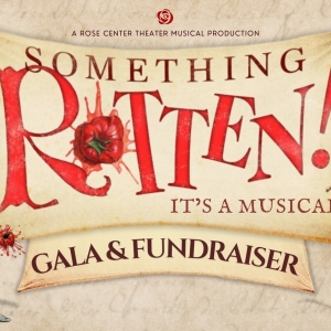 Rose Center Theater To Host SOMETHING ROTTEN! Gala Performance