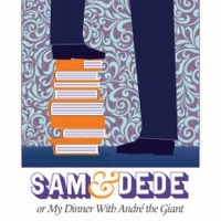 Washington Stage Guild Will Present SAM AND DEDE, OR MY DINNER WITH ANDRE THE GIANT Photo