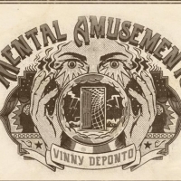 Vinny DePonto's MENTAL AMUSEMENTS Now Extended for Four Additional Weeks