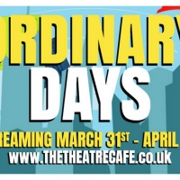 New Production of ORDINARY DAYS To Stream in March Photo