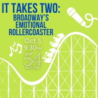 IT TAKES TWO: BROADWAY'S EMOTIONAL ROLLERCOASTER is Coming to 54 Below in October Photo