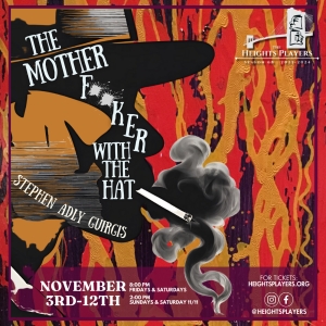 THE MOTHERF**CKER WITH THE HAT Opens At The Heights This Friday!