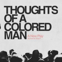 Review Roundup: What Did Critics Think of THOUGHTS OF A COLORED MAN at Syracuse…