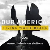 OUR AMERICA: LIVING WHILE BLACK Docuseries to Premiere Oct. 19 Photo
