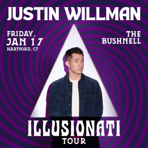 JUSTIN WILLMAN: ILLUSIONATI TOUR is Coming to The Bushnell