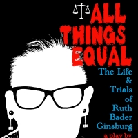 Cast and Creative Team Announced for ALL THINGS EQUAL: THE LIFE & TRIALS OF RUTH BADE Photo