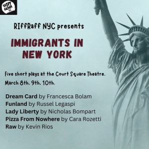 RiffRaff NYC to Present IMMIGRANTS IN NEW YORK Showcase, A Celebration of Cultural Diversity and Immigrant Voices