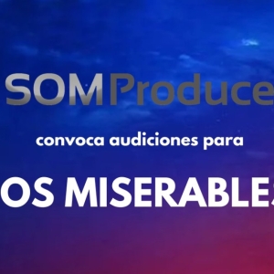 CASTING CALL: SOM PRODUCE convoca audiciones para LOS MISERABLES en 2025 Photo