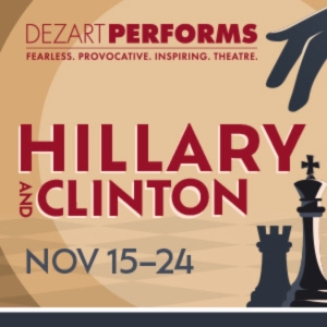 Previews: HILLARY AND CLINTON at Dezart Performs