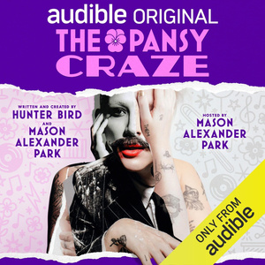 THE PANSY CRAZE, Hosted by Mason Alexander Park, Debuts on Audible Photo