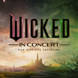 WICKED and WICKED: FOR GOOD to Tour Globally as Live-to-Film Concert Experiences Photo
