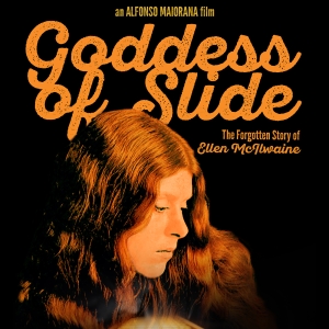 GODDESS OF SLIDE: The Forgotten Story Of Ellen McIlwaine to Premiere On CBC Gem Video