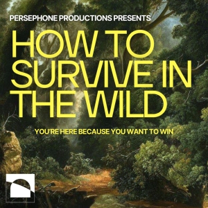 Montreals Persephone Productions Will Perform HOW TO SURVIVE IN THE WILD Photo