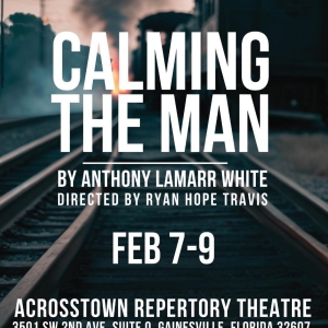 CALMING THE MAN Comes to Gainesville's Acrosstown Repertory Theatre Photo