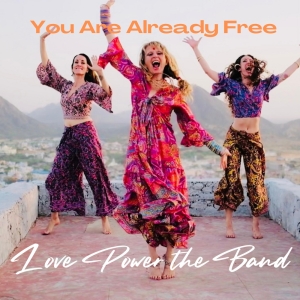 Love Power the Band Releases New Single and Video 'You Are Already Free' Photo