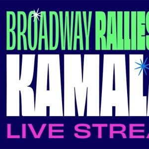 Video: Watch BROADWAY RALLIES FOR KAMALA Livestream Streaming Tonight Photo