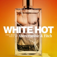 VIDEO: Netflix Debuts Trailer for WHITE HOT Abercrombie & Fitch Documentary Photo