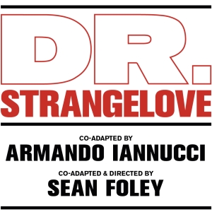 Stage Production of Stanley Kubrick's DR. STRANGELOVE to Open in London in Autumn…