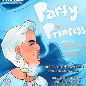PARTY PRINCESS By Skylar Siben And Starring Amanda Kuo To Premiere At The Hollywood Fringe Festival In June