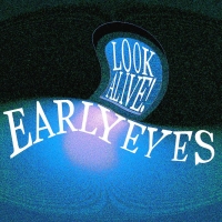 Early Eyes Share Debut Album 'Look Alive!' Photo