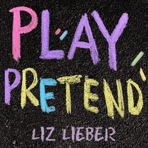 Singer- Songwriter Liz Lieber Unveils Nostalgic New Single 'Play Pretend' Interview
