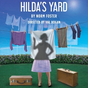 Review: Norm Foster's HILDA'S YARD at Ottawa Little Theatre Photo