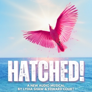New Episodes Of Girl-Power Musical HATCHED! Will Release On Spotify and Apple Podcast Photo