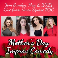 Mother's Day LADIES ONLY Off-Broadway Improv Comedy Comes to Times Square Photo
