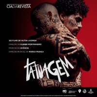 Cia. Da Revista Opens TATUAGEM, a Musical About Love and Freedom in Times of Oppressi Photo