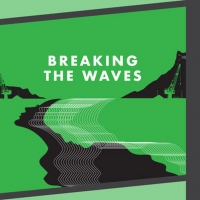BREAKING THE WAVES to Receive Broadcast Premiere as Part of DIGITAL FESTIVAL O