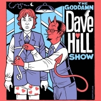 THE GODDAMN DAVE HILL SHOW to Return Temporarily as Weekly Livestream Photo