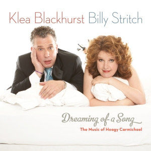 Birdland to Present DREAMING OF A SONG: THE MUSIC OF HOAGY CARMICHAEL With Klea…