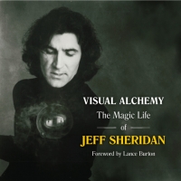 Vaudevisuals Press to Release VISUAL ALCHEMY: THE MAGIC LIFE OF JEFF SHERIDAN Album